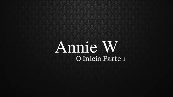 Annie W Parte 1
