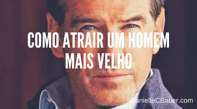 como atrair um homem mais velho