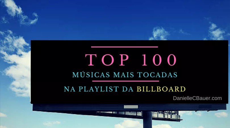 Top 100 Músicas Mais Tocadas na Playlist da Billboard
